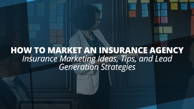 Unlocking the Secrets of Successful Insurance Marketing